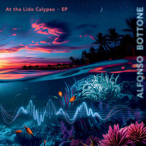 Alfonso Bottone - At The Lido Calypso - EP