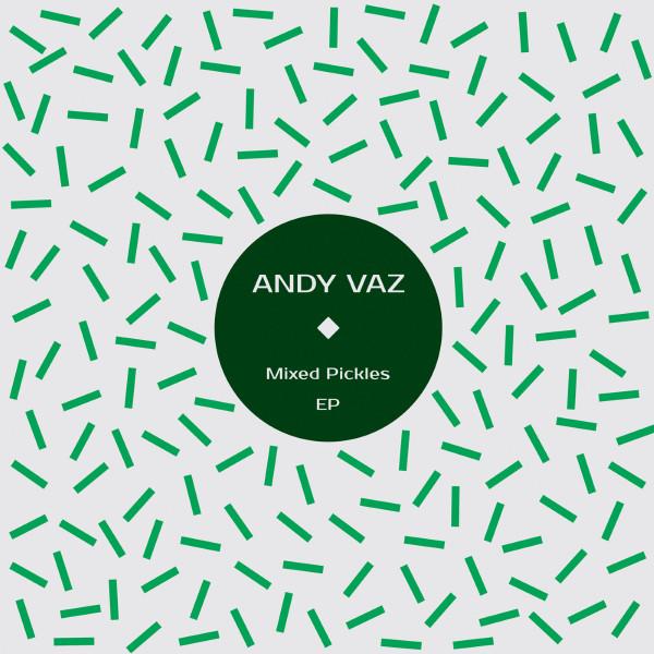 Andy Vaz - Mixed Pickles - EP