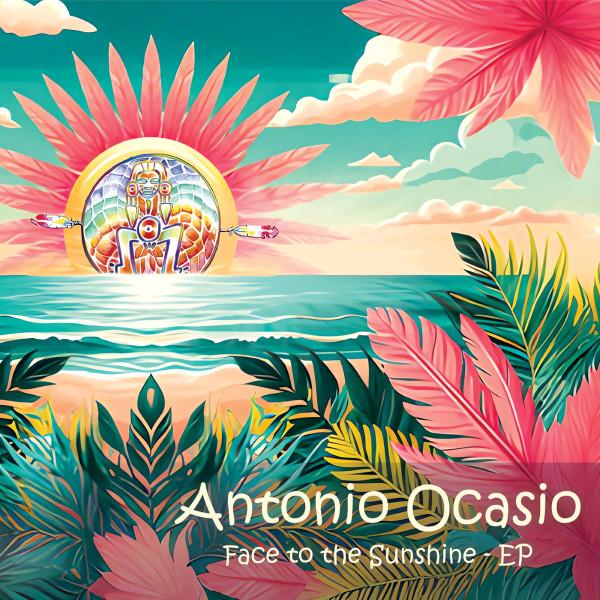 Antonio Ocasio - Face To The Sunshine - EP