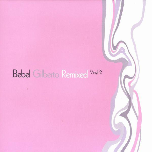 Bebel Gilberto - Remixed Vinyl 2