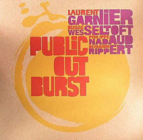 Benjamin Rippert, Philippe Nadaud, Bugge Wesseltoft, Laurent Garnier - Public Outburst