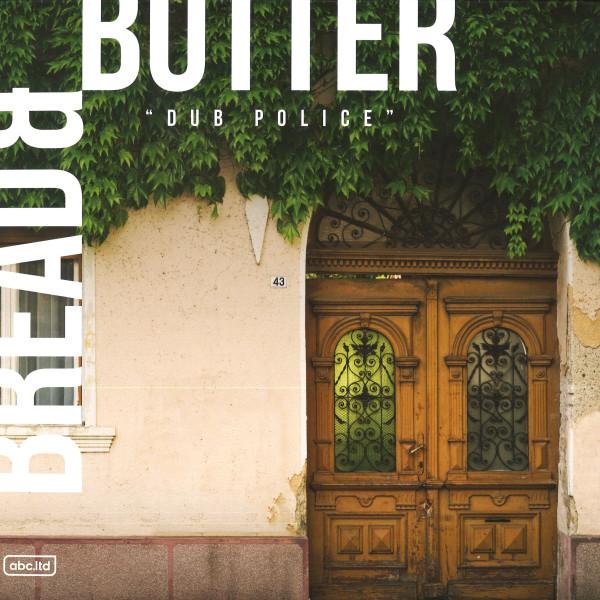 Bread&Butter - Bread&Butter - Dub Police