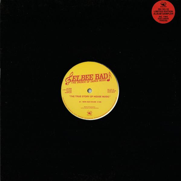 Elbee Bad The Prince Of Dance Music - The True Story Of House Music