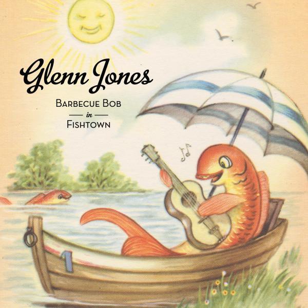 Glenn Jones  - Barbecue Bob In Fishtown