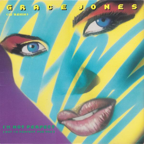 Grace Jones - I'm Not Perfect (But I'm Perfect For You)