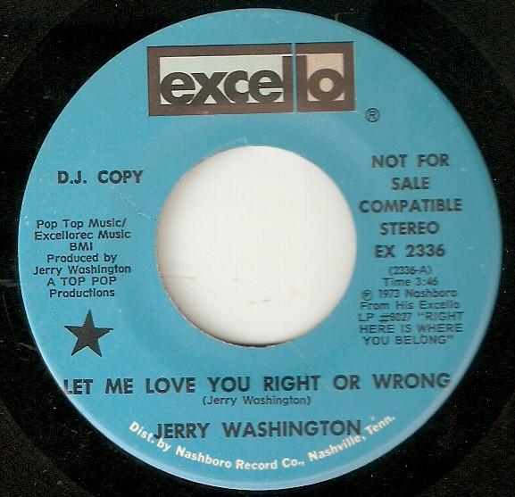 Jerry Washington - Let Me Love You Right Or Wrong