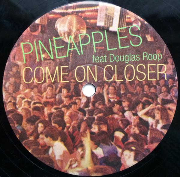 Pineapples, Douglas Roop - Come On Closer