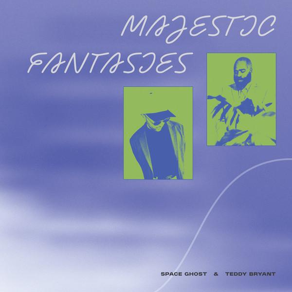 Space Ghost  & Teddy Bryant - Majestic Fantasies