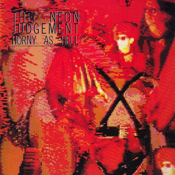 The Neon Judgement - Horny As Hell