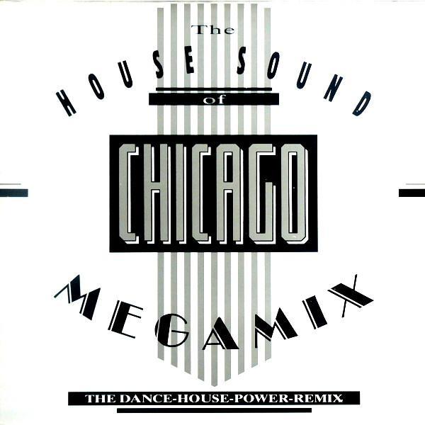 Various - The House Sound Of Chicago Megamix (The Dance-House-Power-Remix)