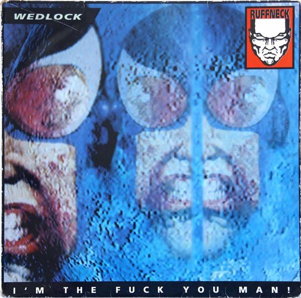 Wedlock - I'm The Fuck You Man!